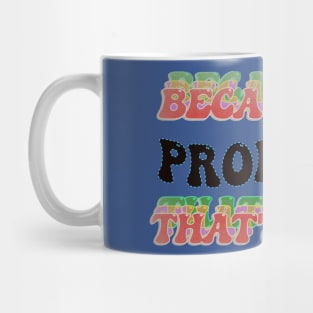 BECAUSE I AM PRODUCER - THAT'S WHY Mug